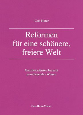 Reformen für eine schönere, freiere Welt  von Carl Huter
